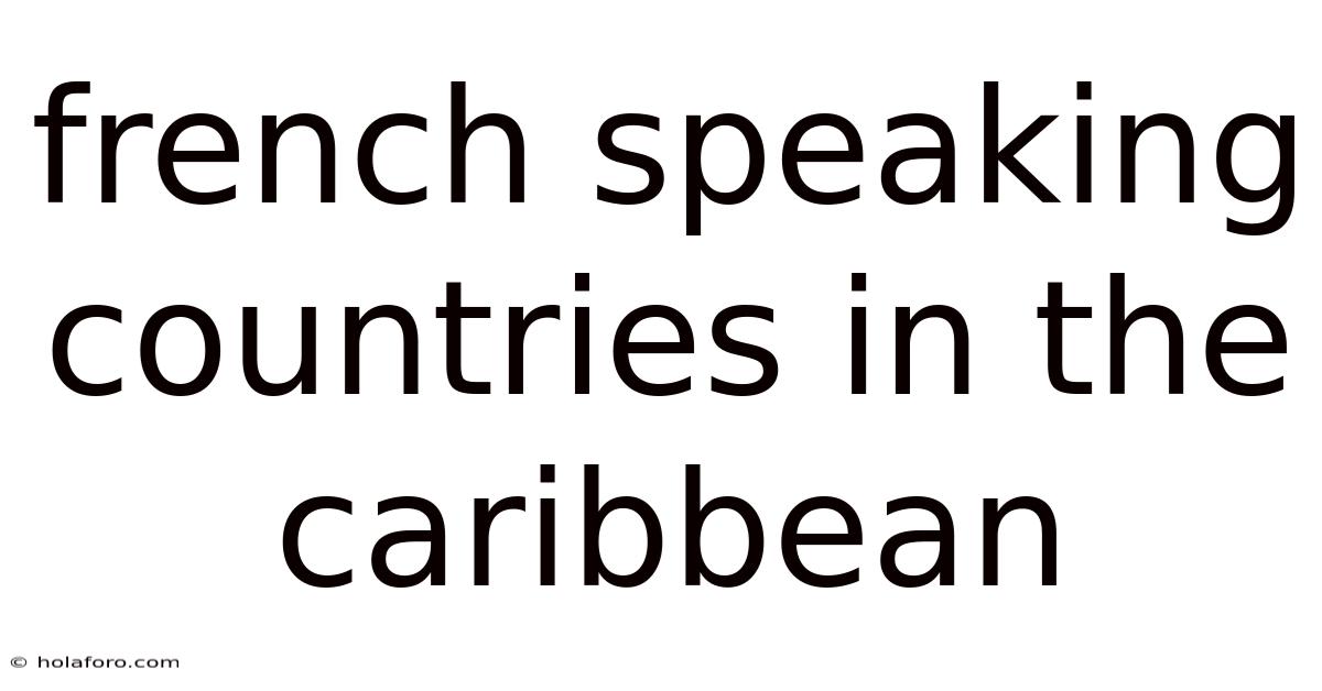 French Speaking Countries In The Caribbean