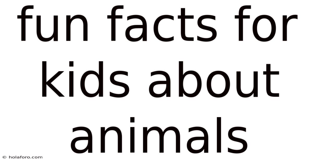 Fun Facts For Kids About Animals