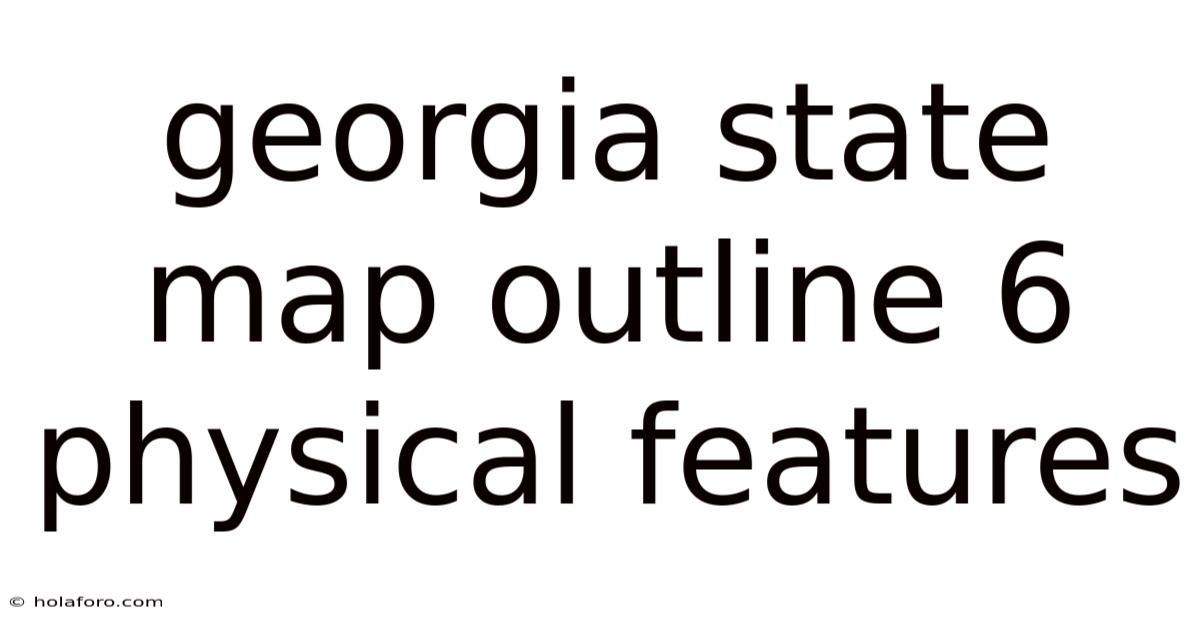 Georgia State Map Outline 6 Physical Features