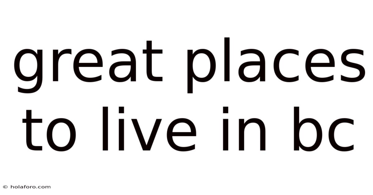 Great Places To Live In Bc