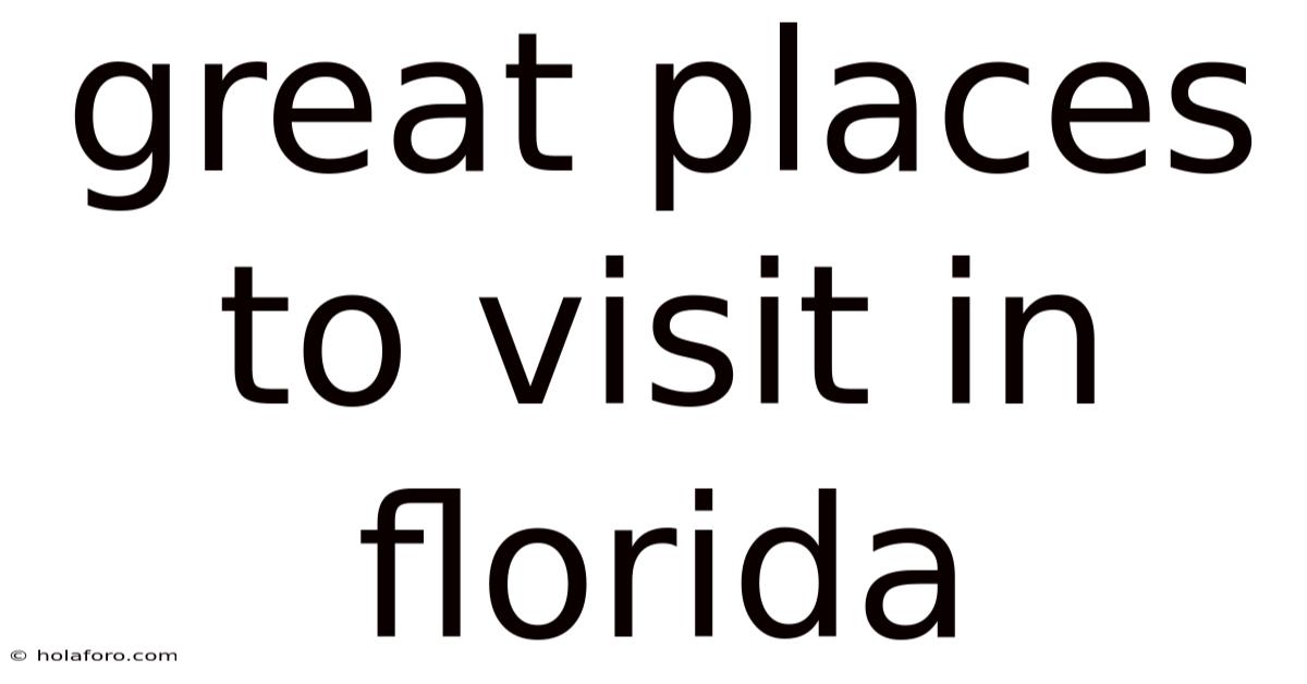 Great Places To Visit In Florida