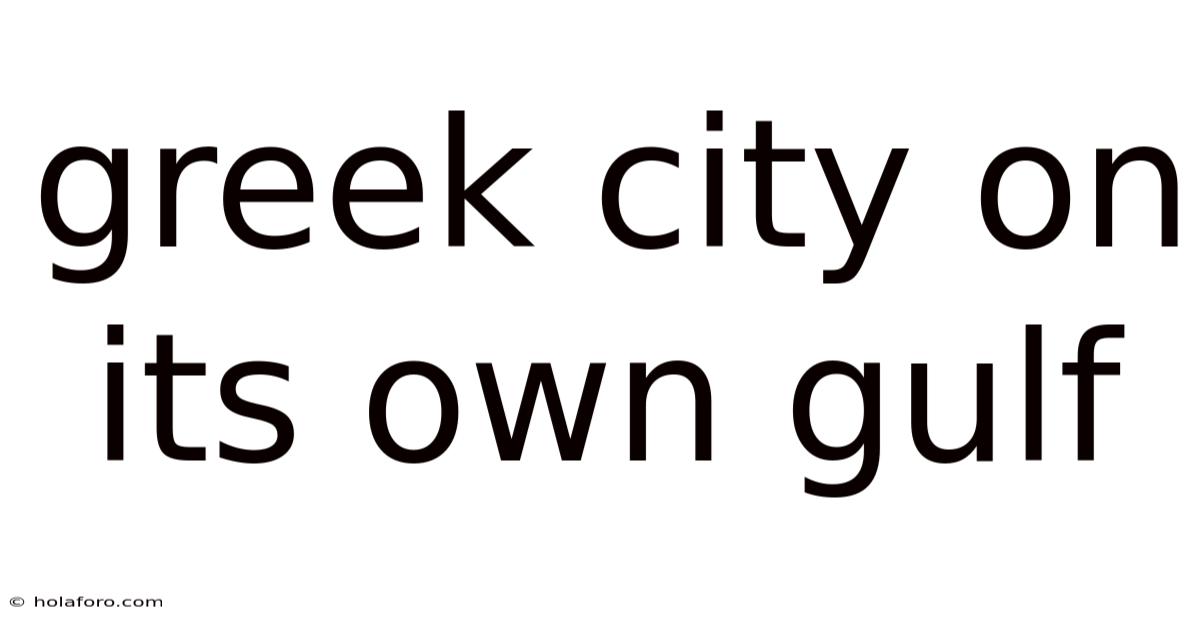 Greek City On Its Own Gulf