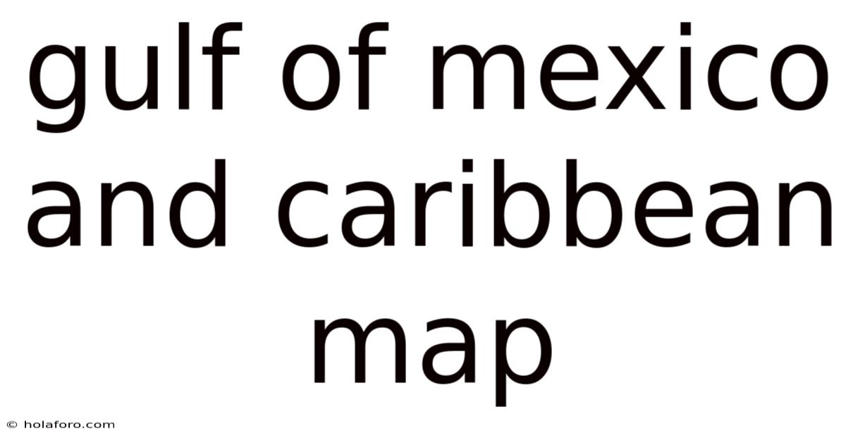 Gulf Of Mexico And Caribbean Map