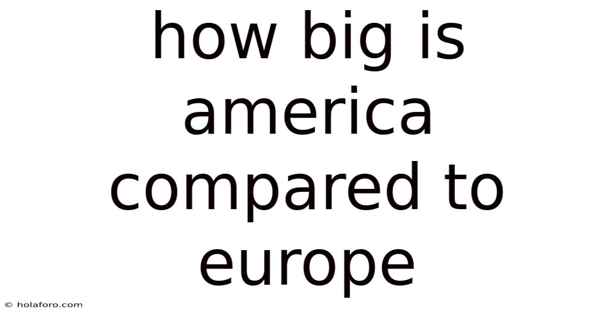 How Big Is America Compared To Europe