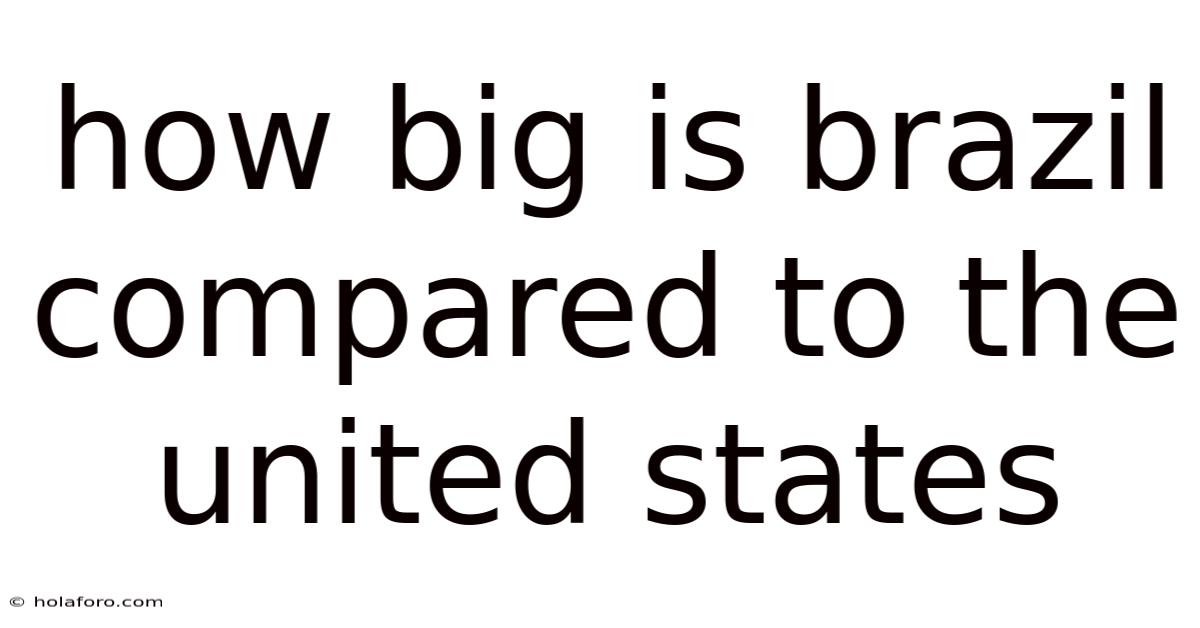 How Big Is Brazil Compared To The United States