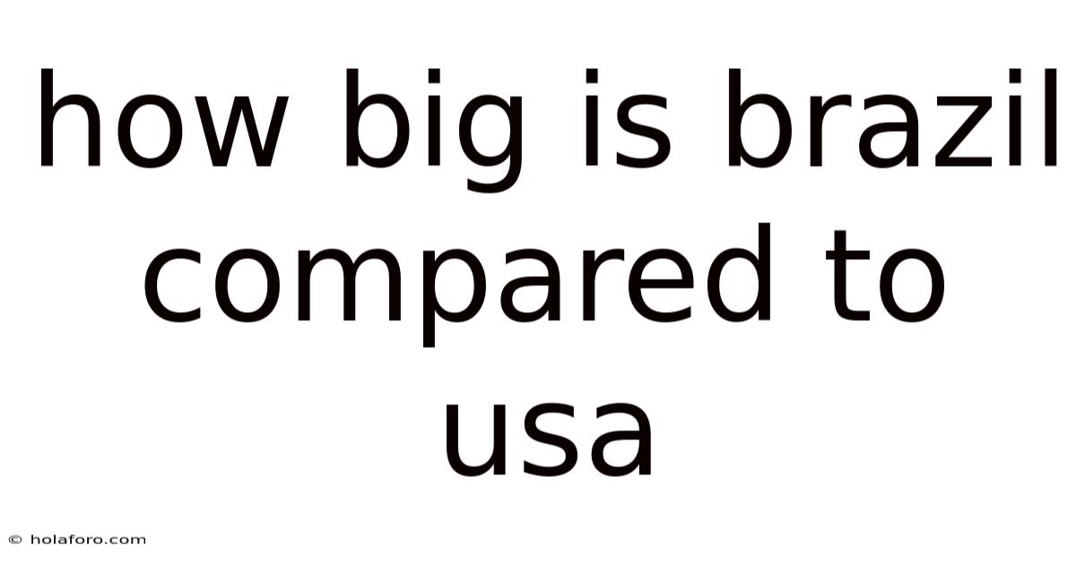 How Big Is Brazil Compared To Usa