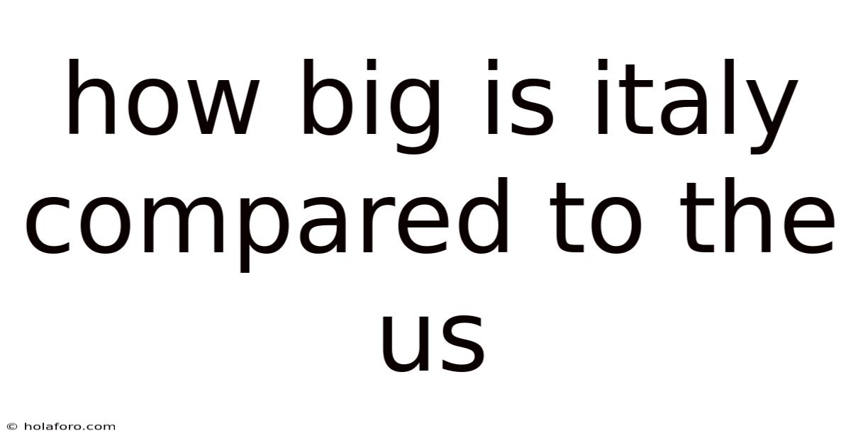How Big Is Italy Compared To The Us