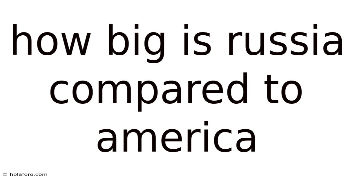 How Big Is Russia Compared To America