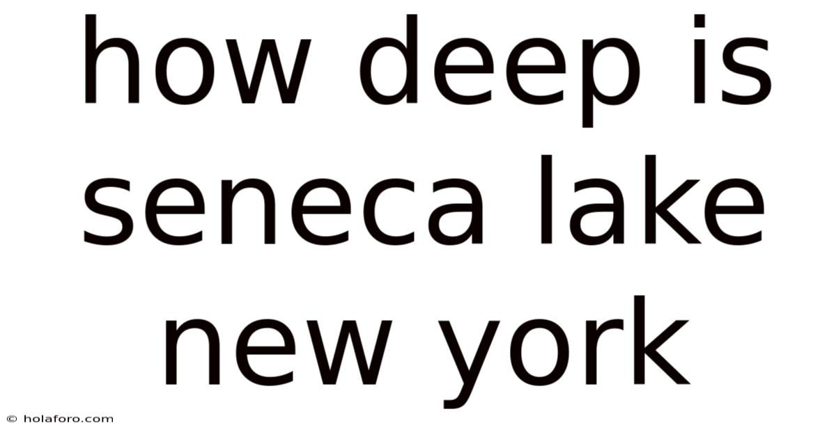 How Deep Is Seneca Lake New York
