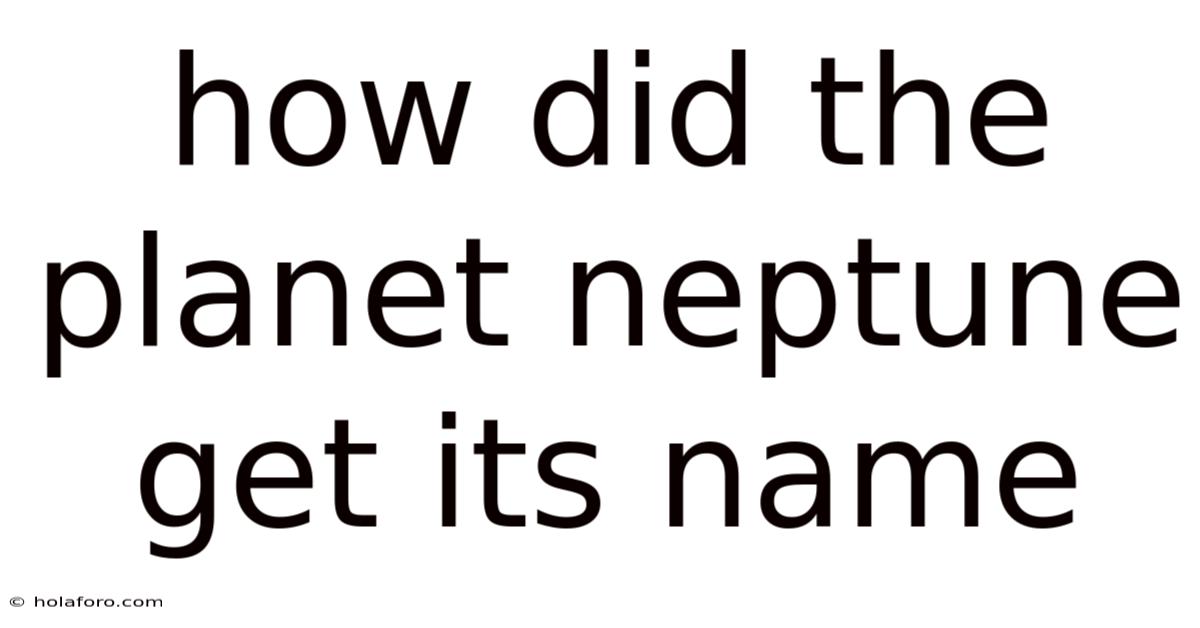 How Did The Planet Neptune Get Its Name