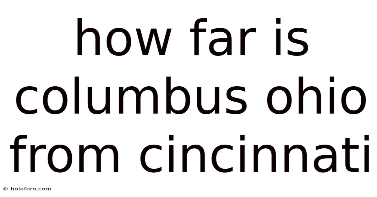 How Far Is Columbus Ohio From Cincinnati