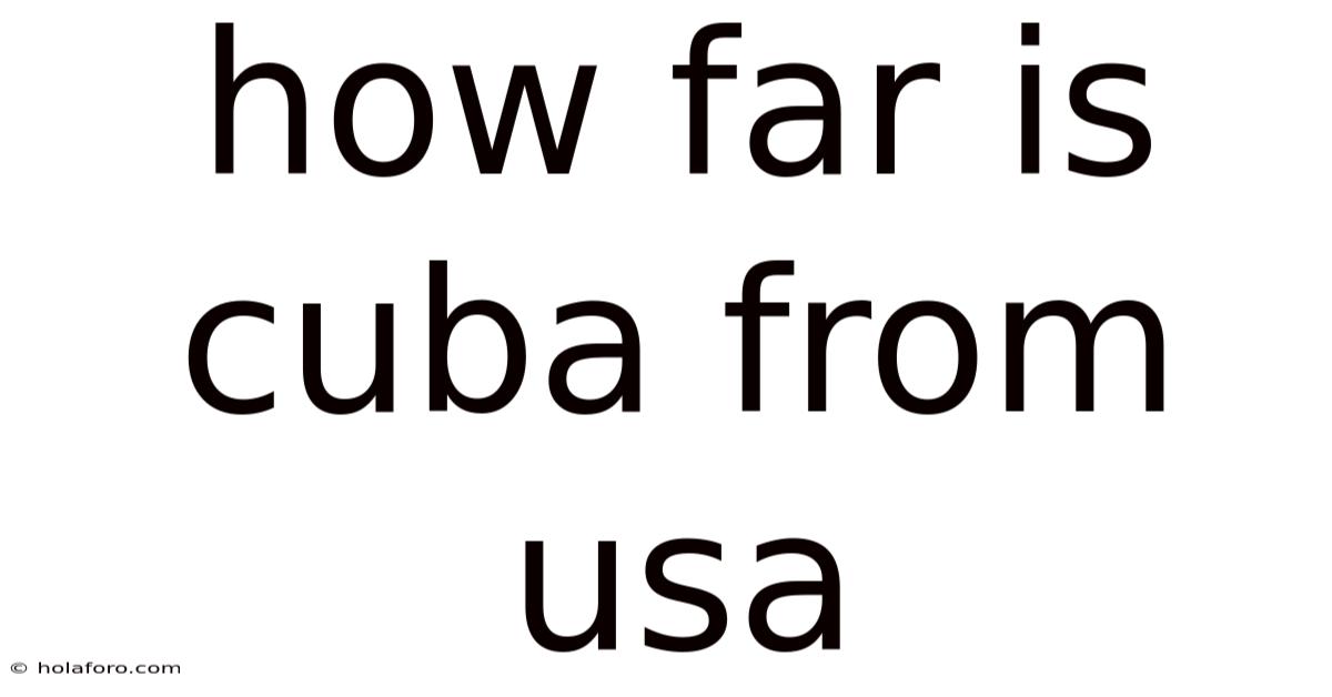 How Far Is Cuba From Usa