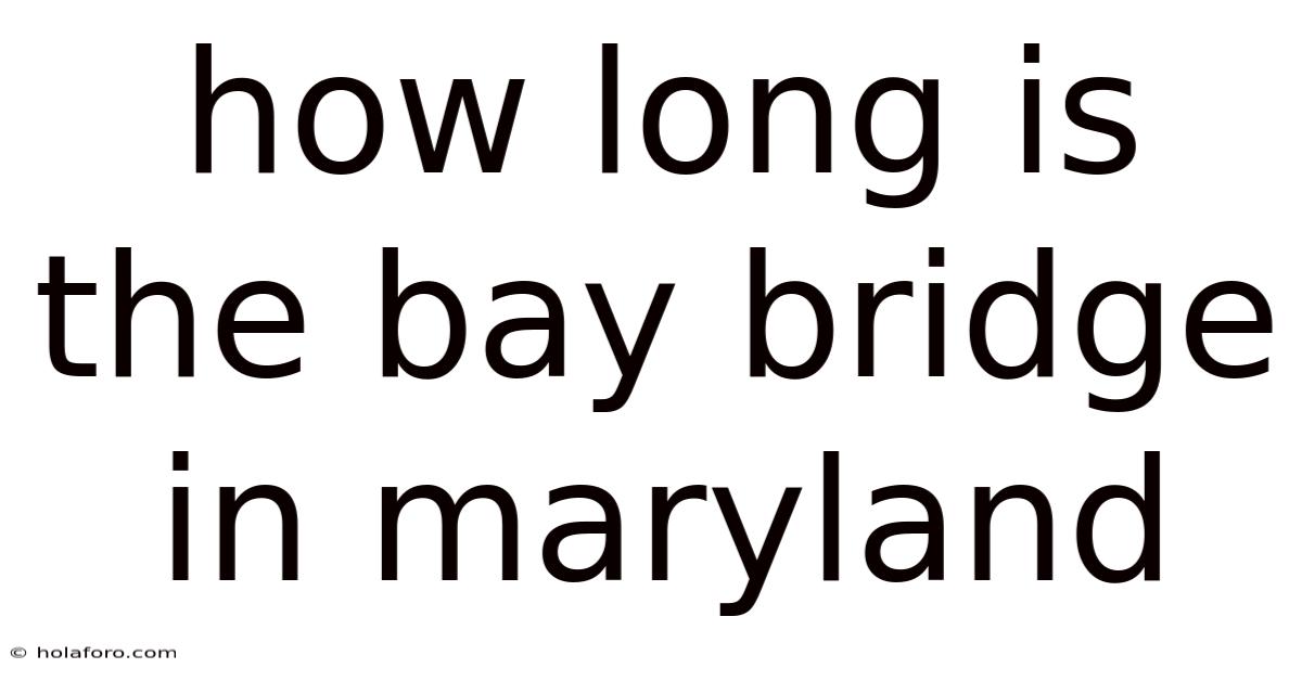 How Long Is The Bay Bridge In Maryland
