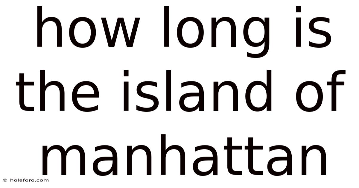 How Long Is The Island Of Manhattan