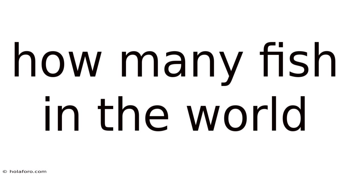 How Many Fish In The World
