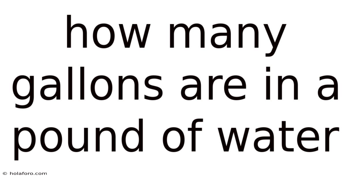 How Many Gallons Are In A Pound Of Water