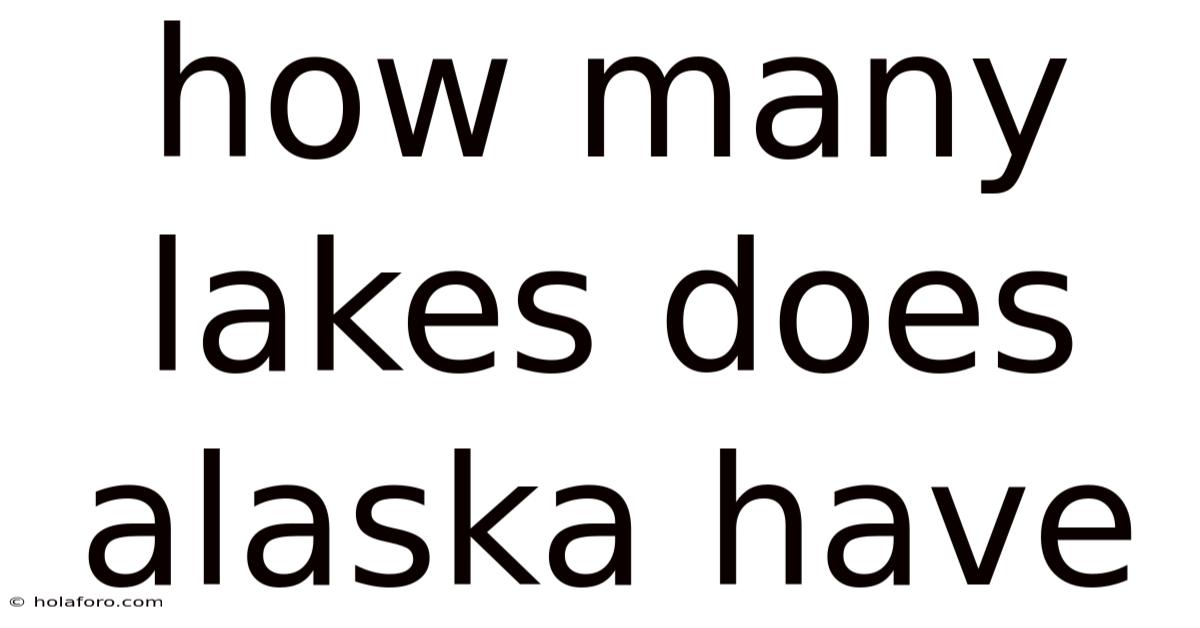 How Many Lakes Does Alaska Have