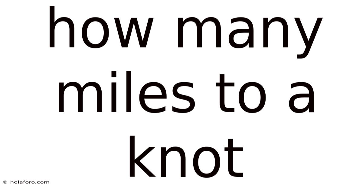 How Many Miles To A Knot