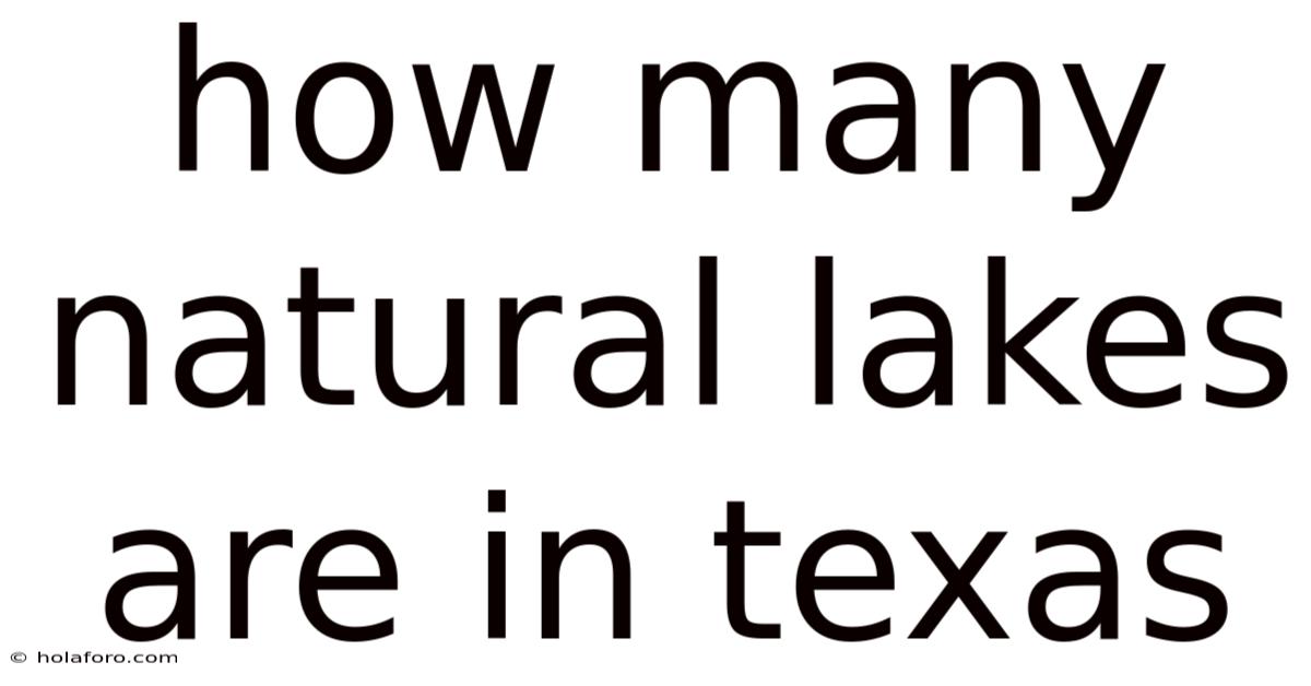 How Many Natural Lakes Are In Texas