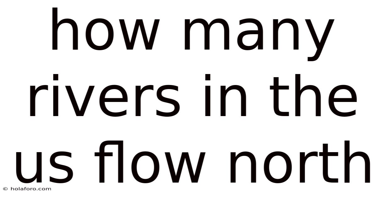 How Many Rivers In The Us Flow North