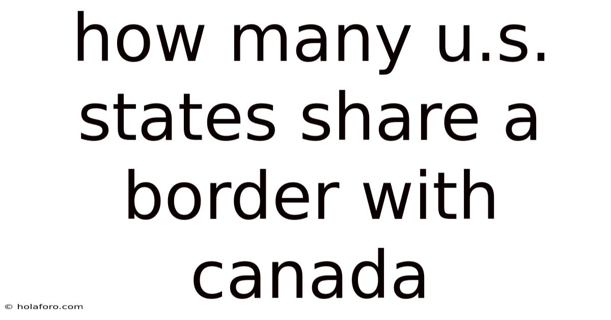 How Many U.s. States Share A Border With Canada