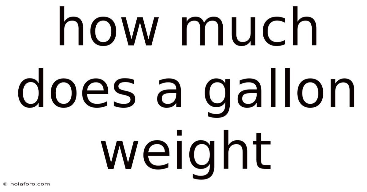 How Much Does A Gallon Weight
