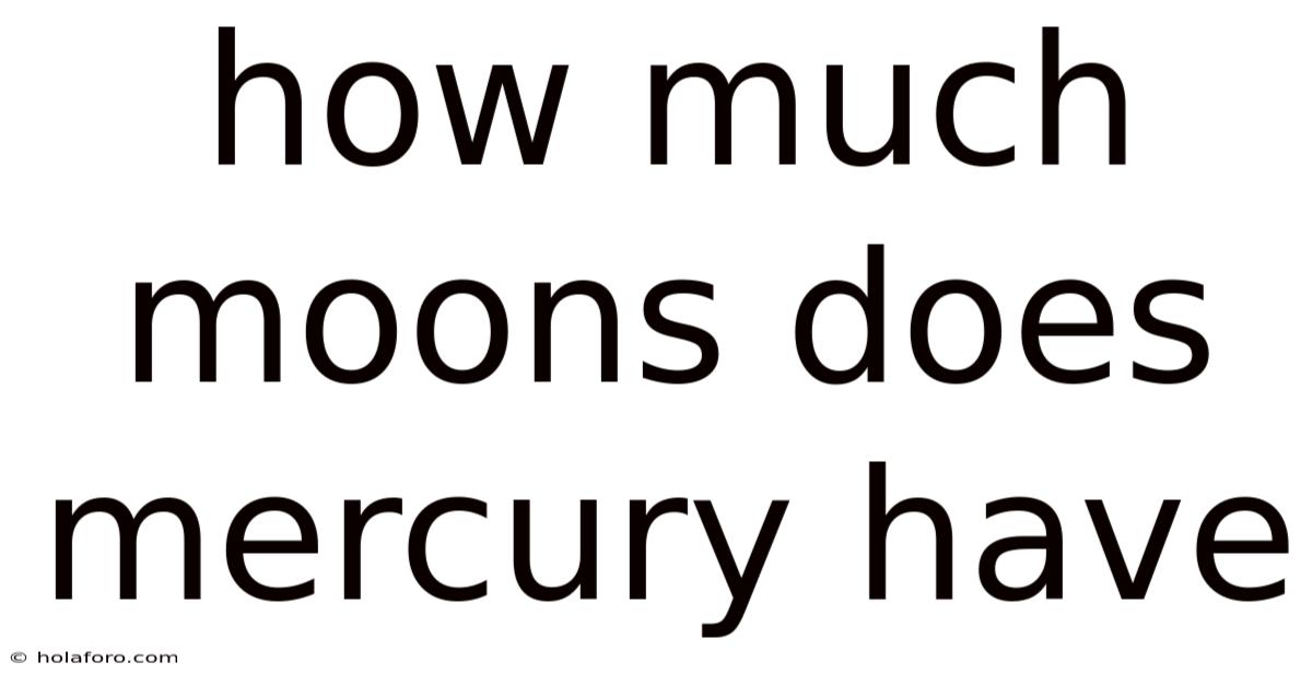 How Much Moons Does Mercury Have