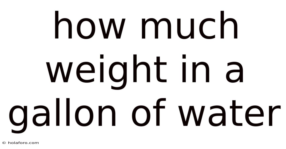 How Much Weight In A Gallon Of Water