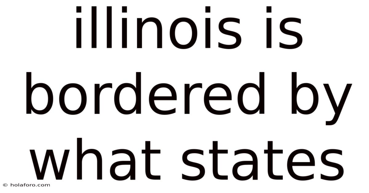 Illinois Is Bordered By What States