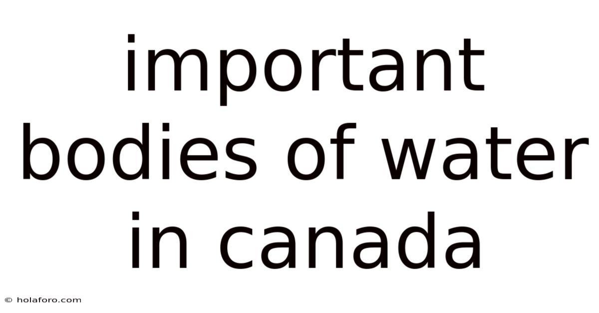 Important Bodies Of Water In Canada