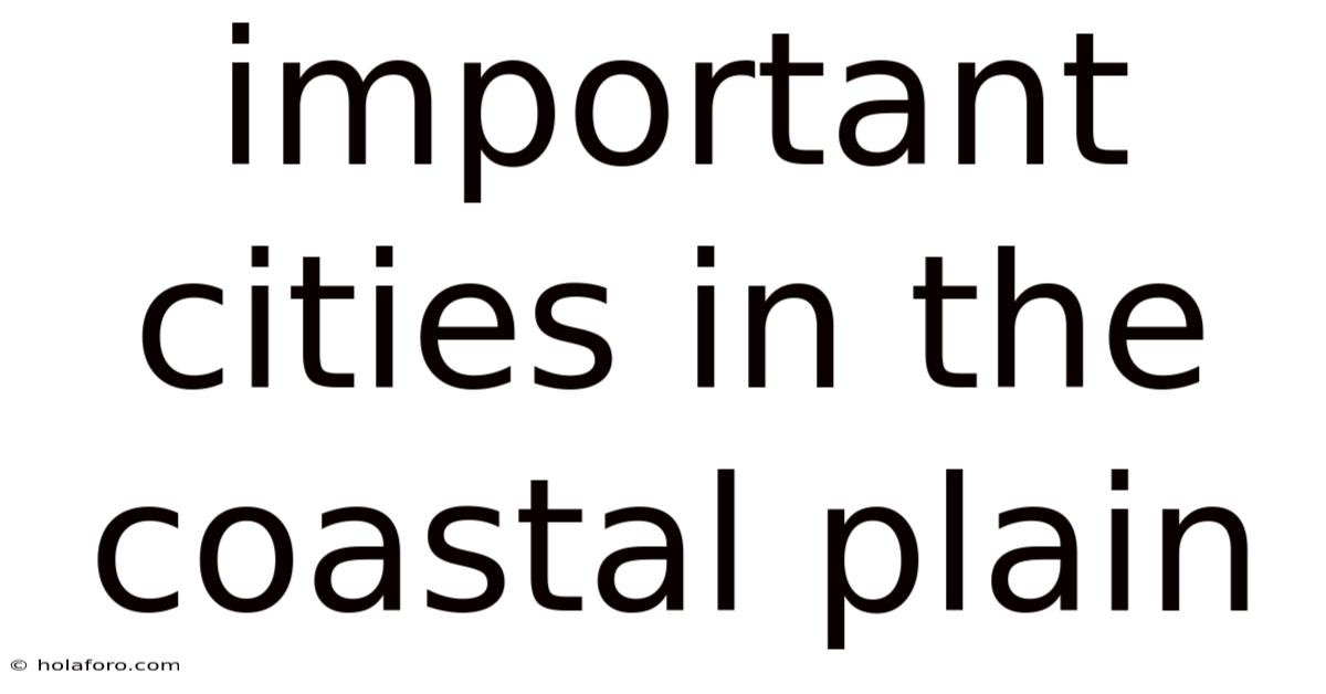 Important Cities In The Coastal Plain