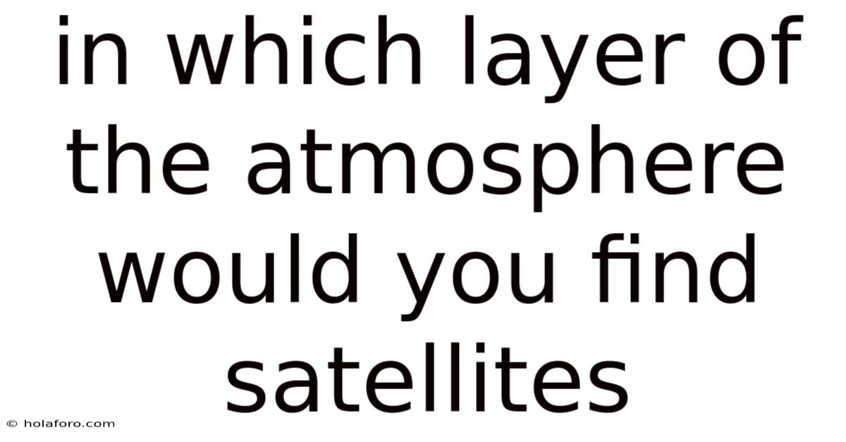 In Which Layer Of The Atmosphere Would You Find Satellites