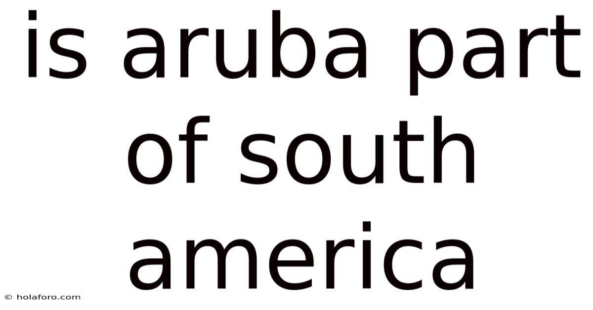 Is Aruba Part Of South America