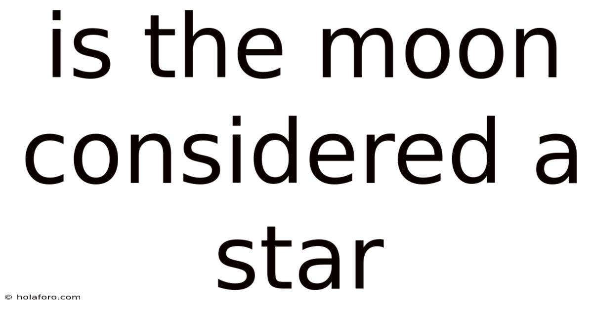 Is The Moon Considered A Star