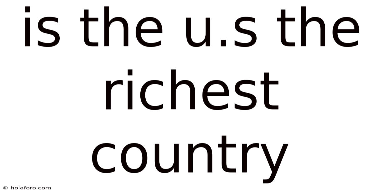 Is The U.s The Richest Country