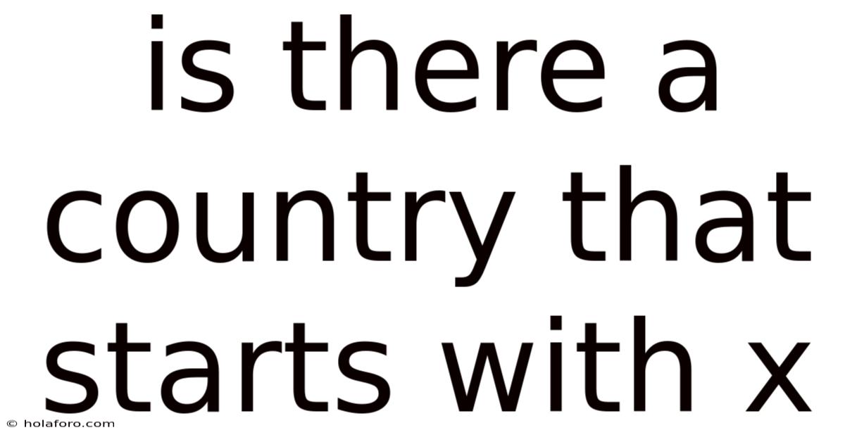 Is There A Country That Starts With X
