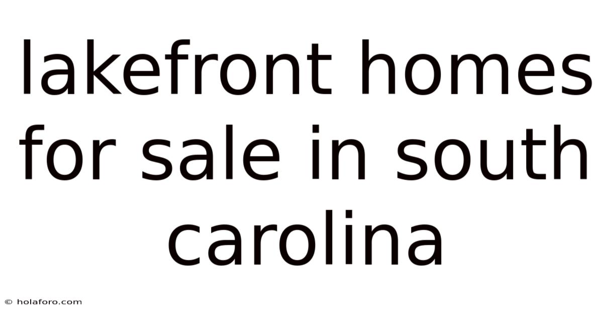 Lakefront Homes For Sale In South Carolina