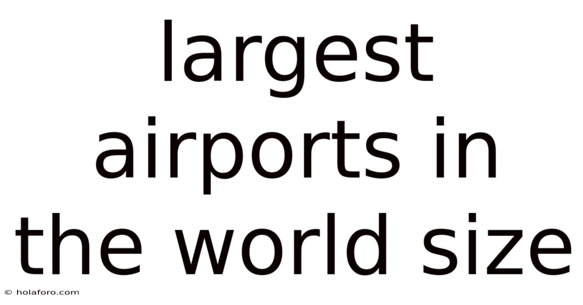 Largest Airports In The World Size