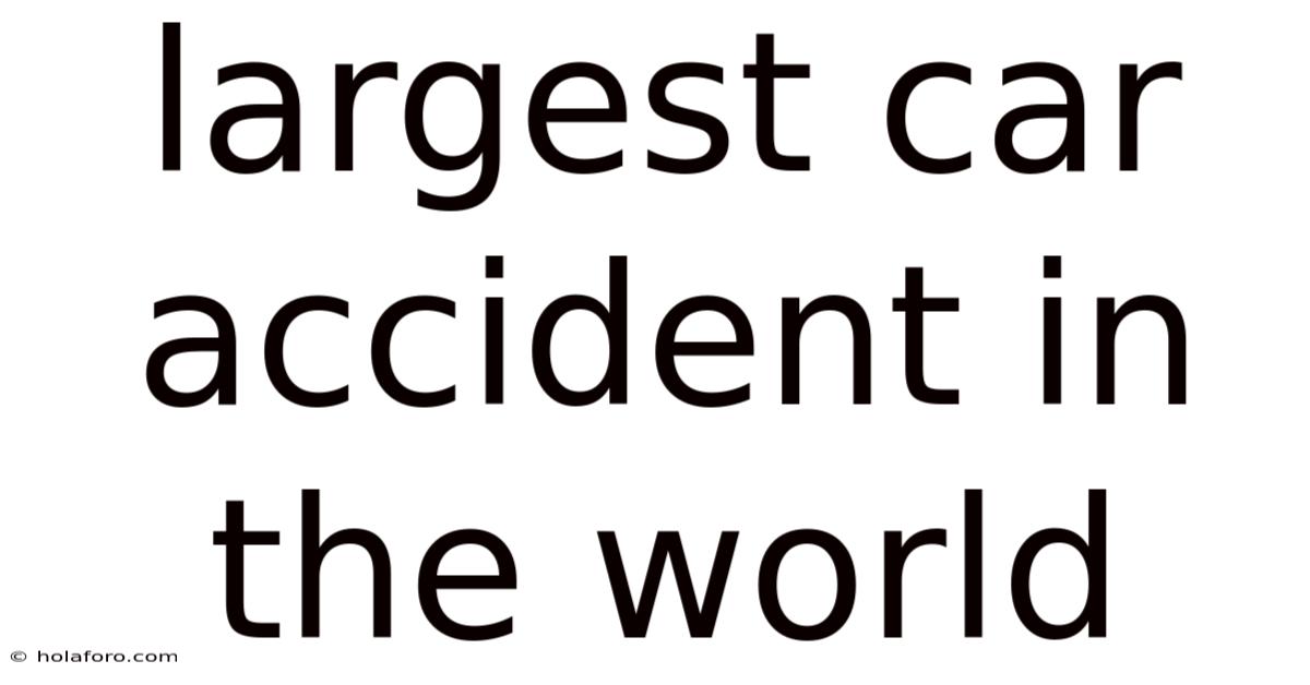 Largest Car Accident In The World