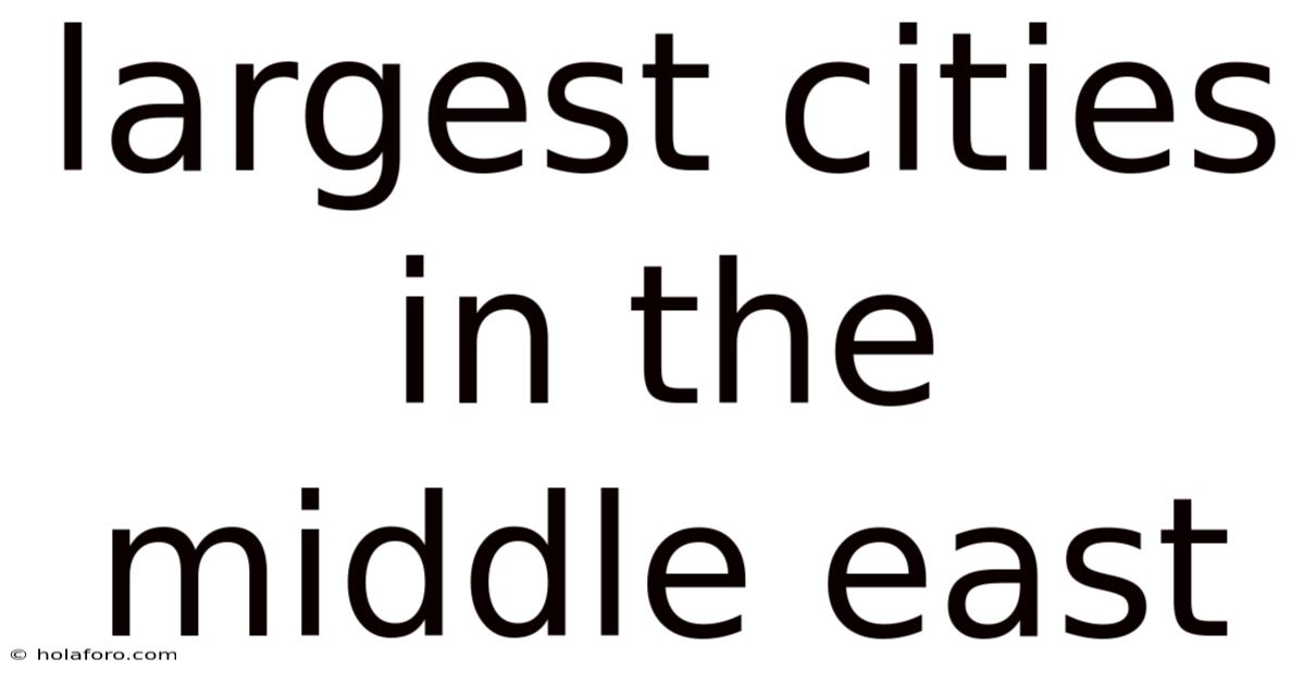 Largest Cities In The Middle East