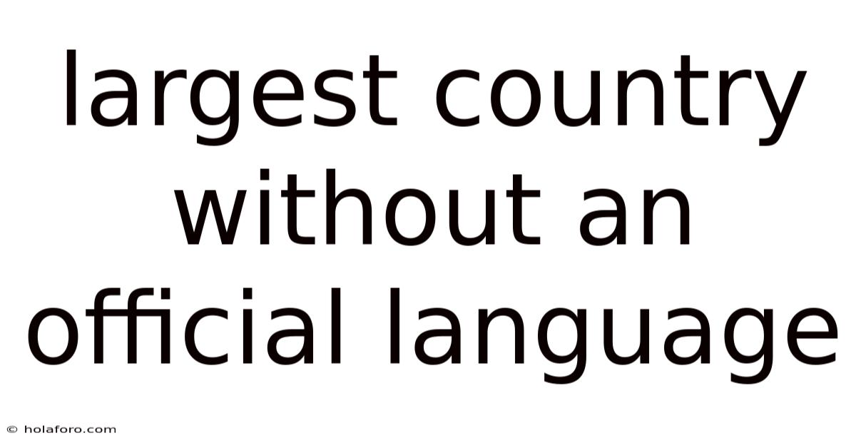 Largest Country Without An Official Language