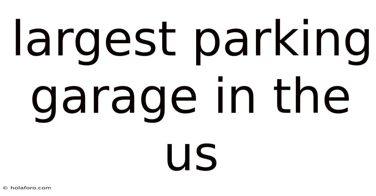 Largest Parking Garage In The Us