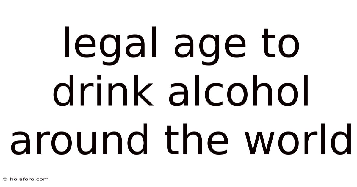 Legal Age To Drink Alcohol Around The World