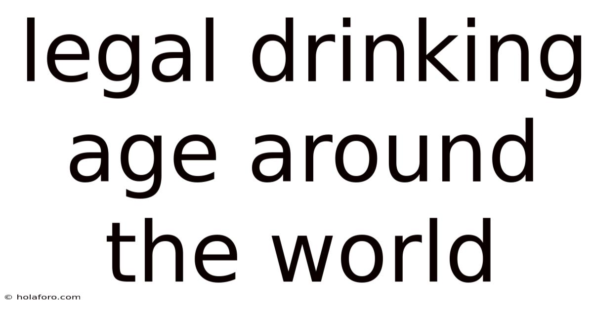 Legal Drinking Age Around The World