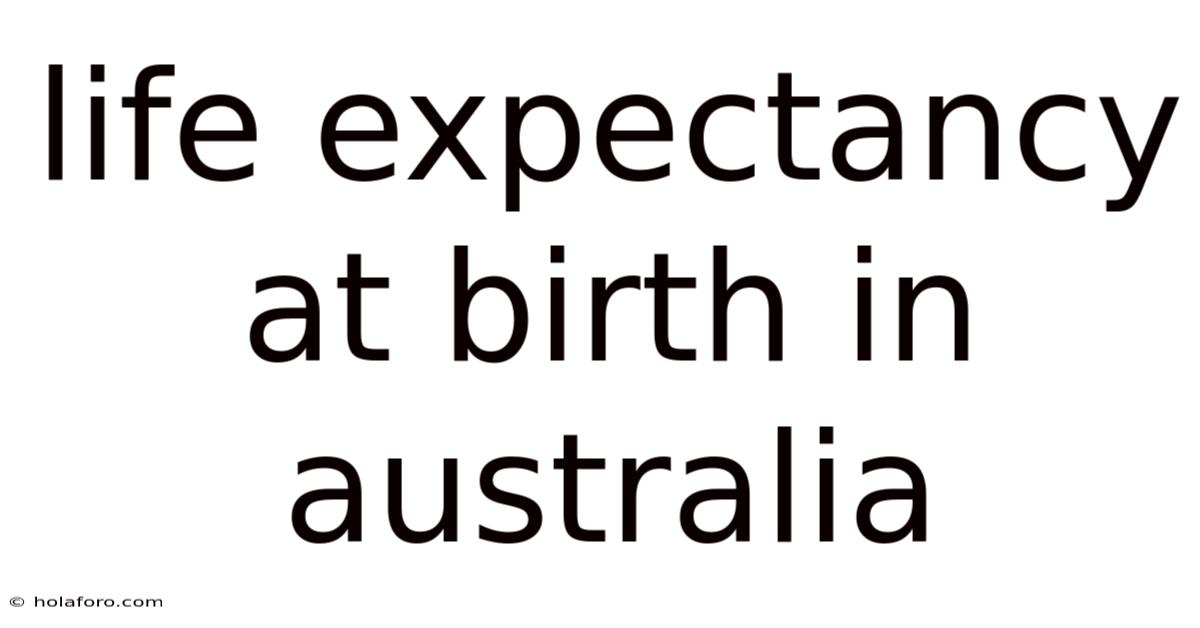 Life Expectancy At Birth In Australia