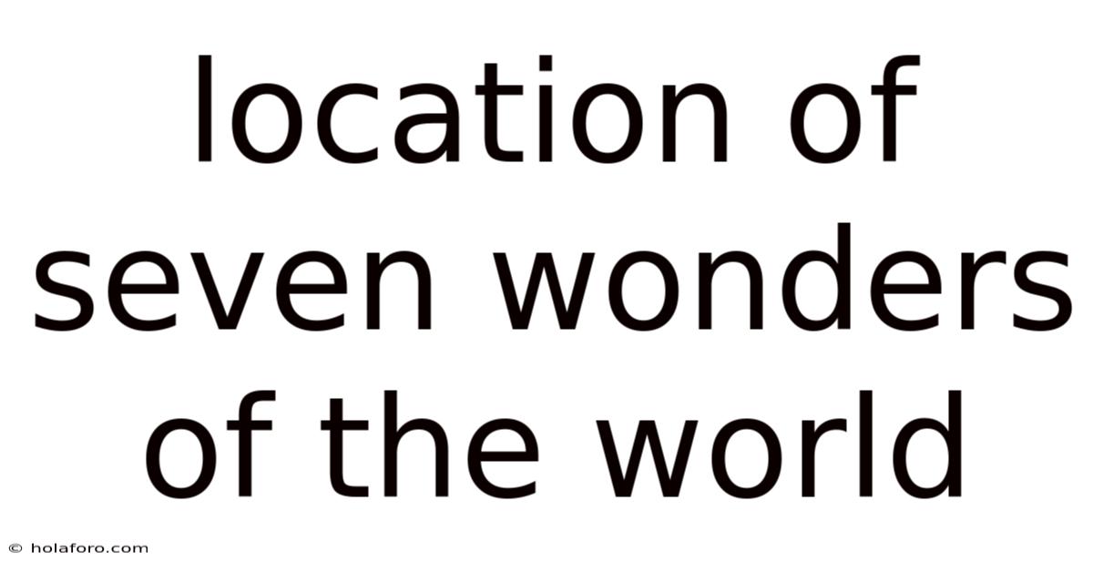 Location Of Seven Wonders Of The World