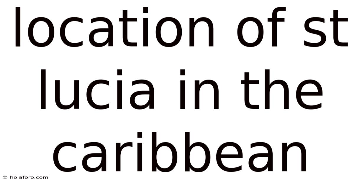 Location Of St Lucia In The Caribbean