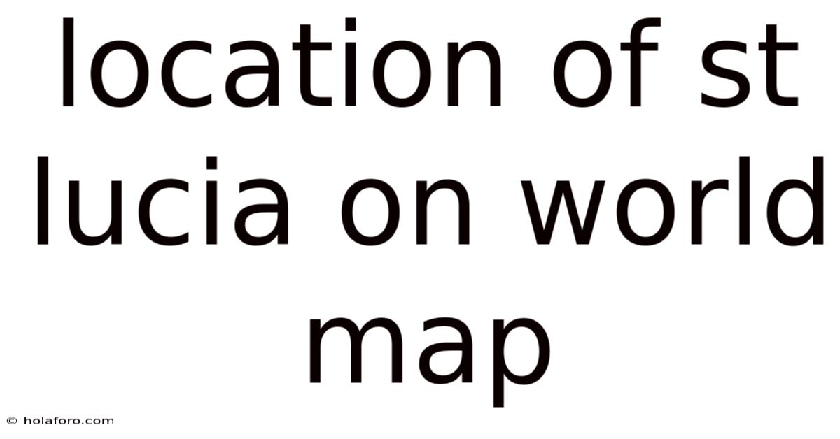 Location Of St Lucia On World Map