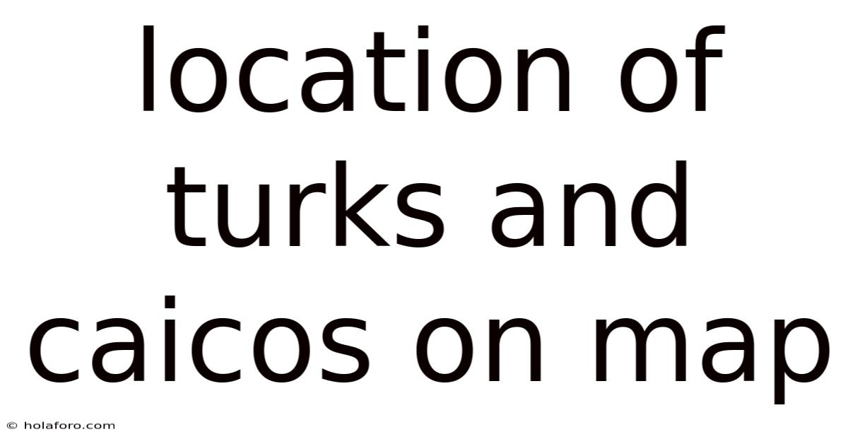Location Of Turks And Caicos On Map