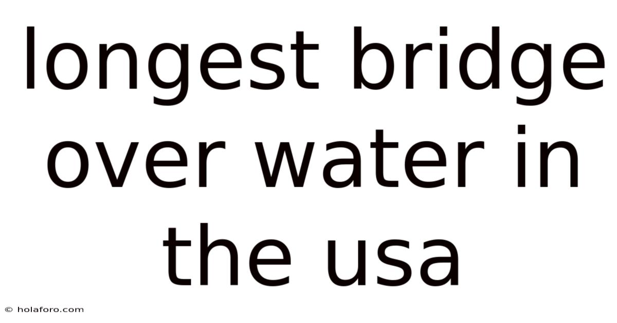 Longest Bridge Over Water In The Usa